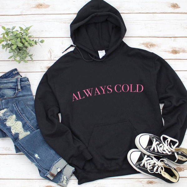 "Always Cold" Quote Jumper, perfect for those who love warmth. Crafted for comfort and style, available in various sizes. Ideal for making a playful fashion statement on chilly days.